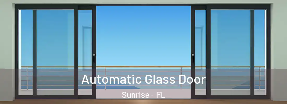 Automatic Glass Door Sunrise - FL