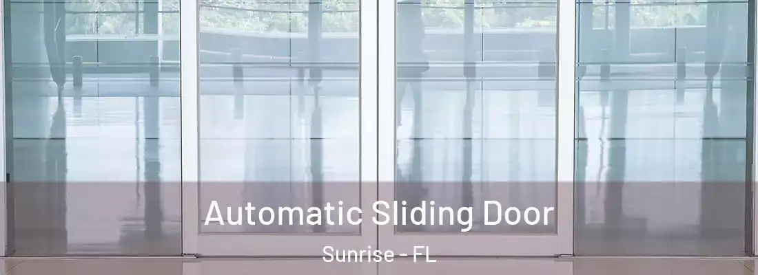 Automatic Sliding Door Sunrise - FL