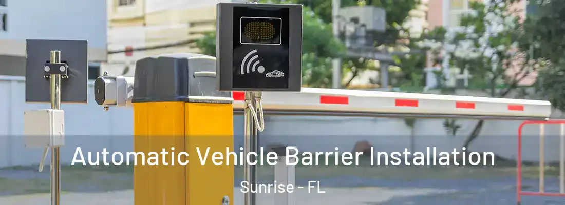  Automatic Vehicle Barrier Installation Sunrise - FL