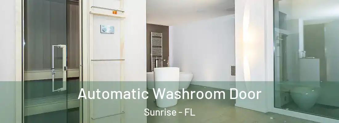  Automatic Washroom Door Sunrise - FL