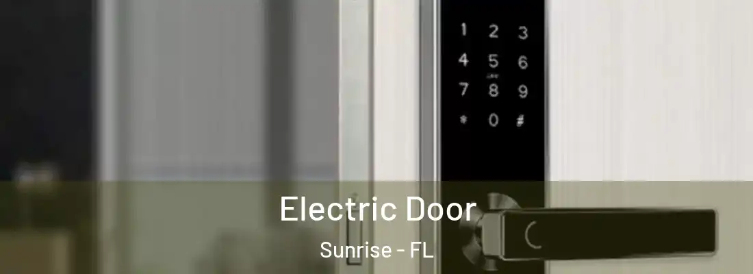 Electric Door Sunrise - FL