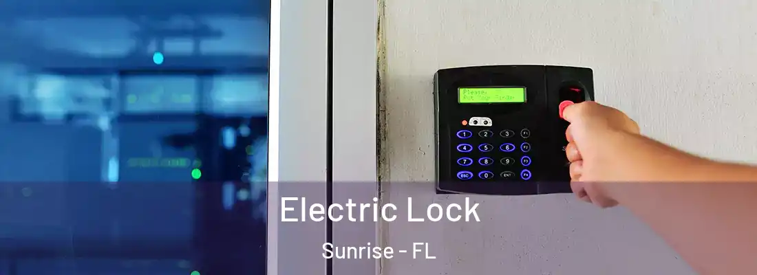 Electric Lock Sunrise - FL