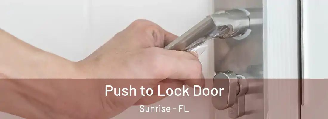  Push to Lock Door Sunrise - FL